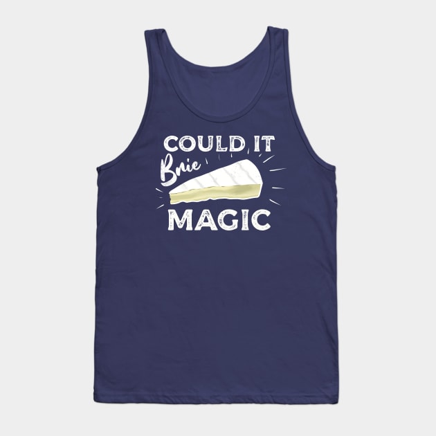 Could It Brie Magic Cheese Pun Tank Top by Punful
